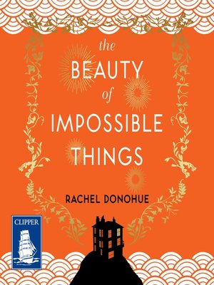 cover image of The Beauty of Impossible Things